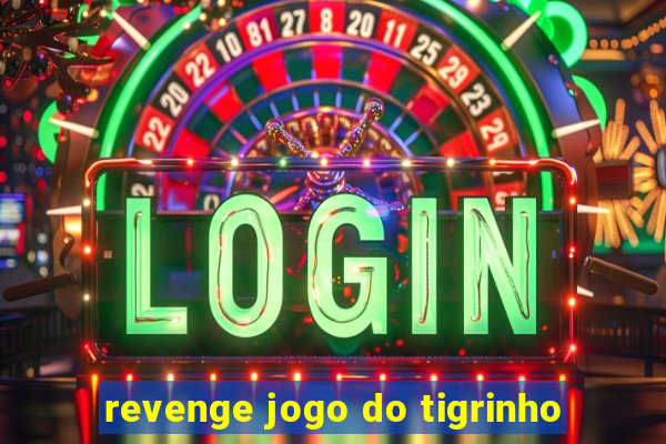 revenge jogo do tigrinho